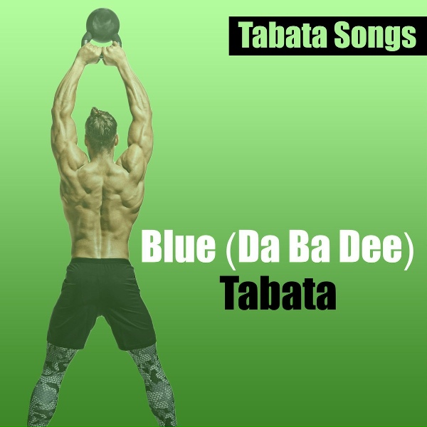 Tabata Songs - Blue (Da Ba Dee) Tabata