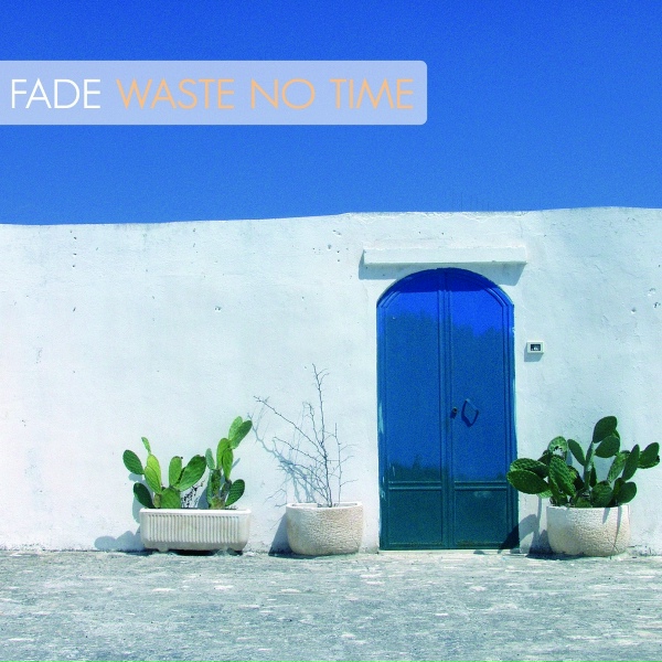 Fade - Waste No Time