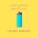 Loud Luxury, Bryce Vine - I'm Not Alright