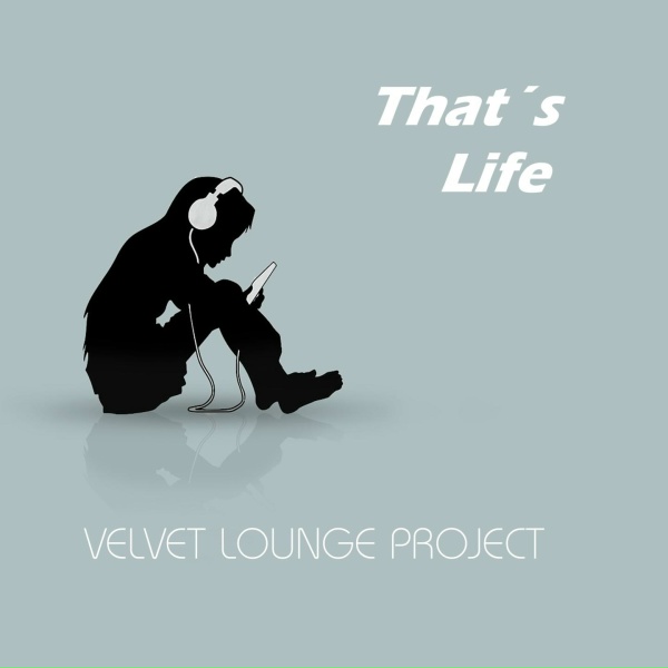 Velvet Lounge Project - That&acute;s life
