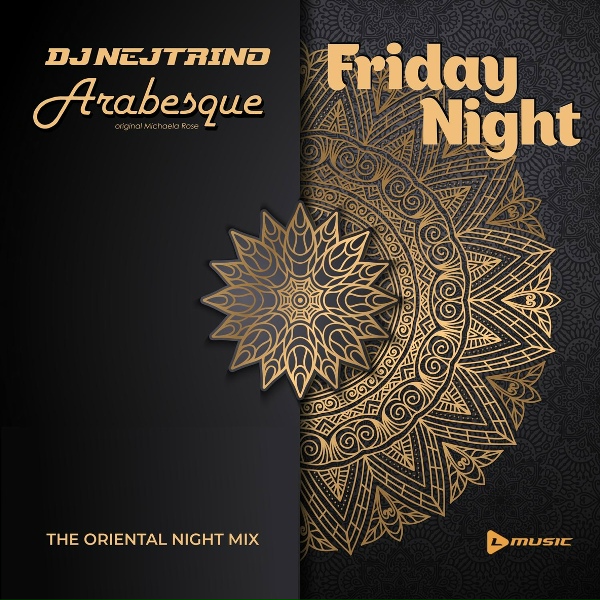 DJ Nejtrino, Arabesque original Michaela Rose - Friday Night (The Oriental Night Mix)