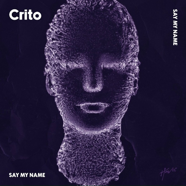 Crito - Say My Name