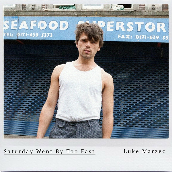 Luke Marzec - Saturday Went by Too Fast