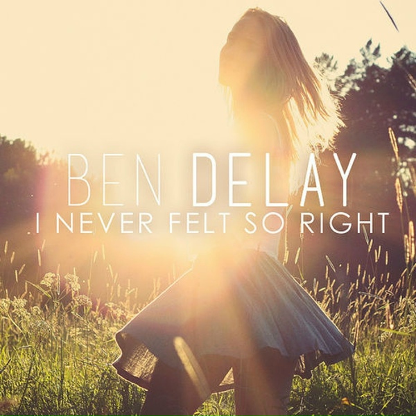 Ben Delay - I Never Felt so Right