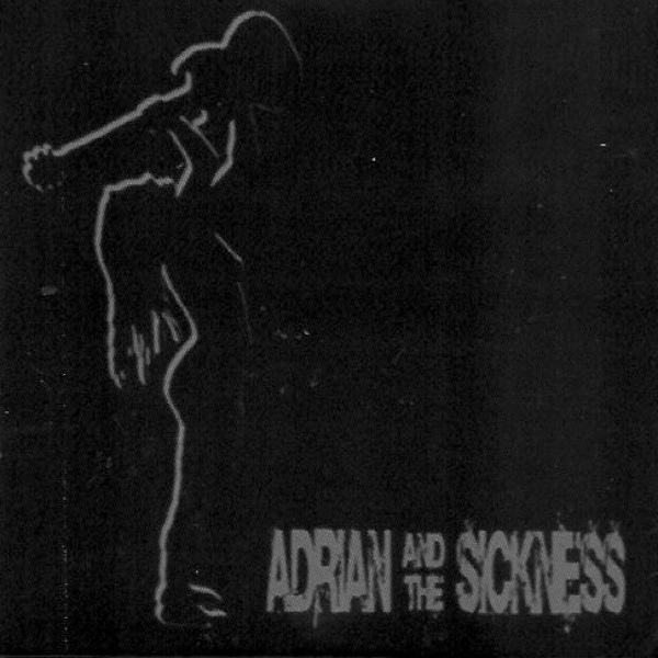 Adrian and the Sickness - Won't Be Me