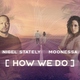 Nigel Stately feat. Moonessa - How We Do