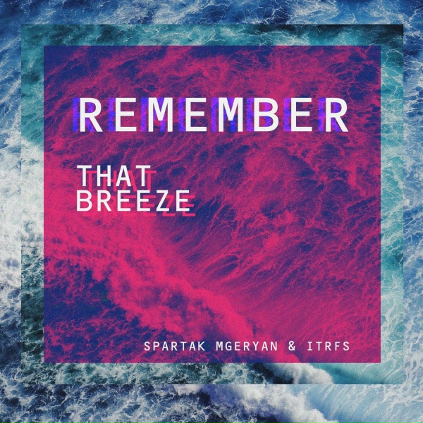 Spartak Mgeryan, ITRFS - Remember That Breeze