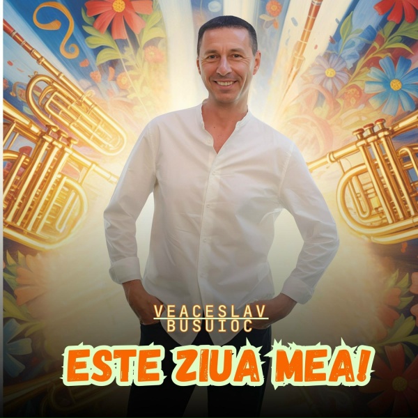 Veaceslav Busuioc - Este ziua mea!