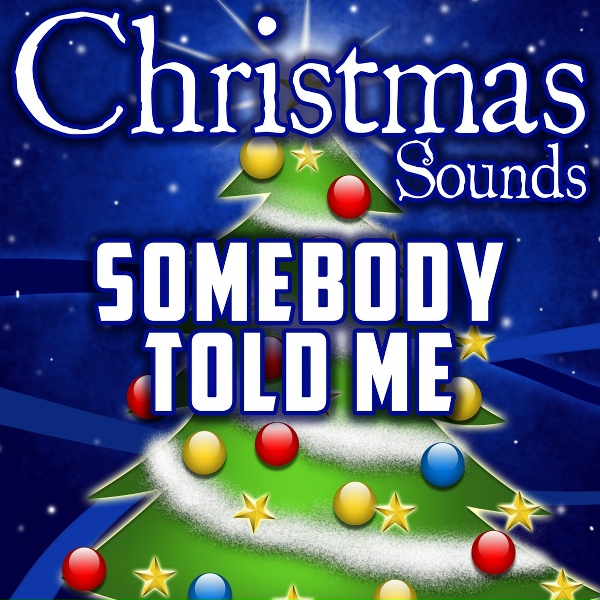 Christmas Sounds - Somebody Told Me (Intro)