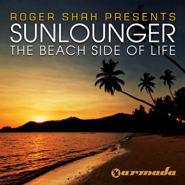 Roger Shah, Sunlounger - Life
