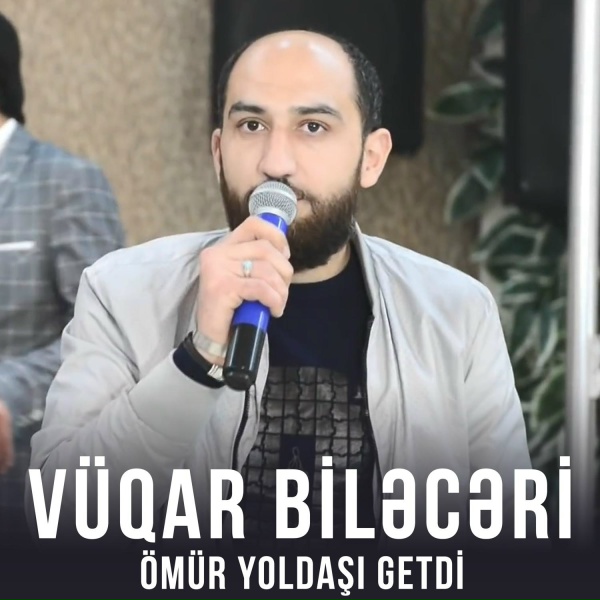 V&uuml;qar Biləcəri - &Ouml;m&uuml;r Yoldaşı Getdi