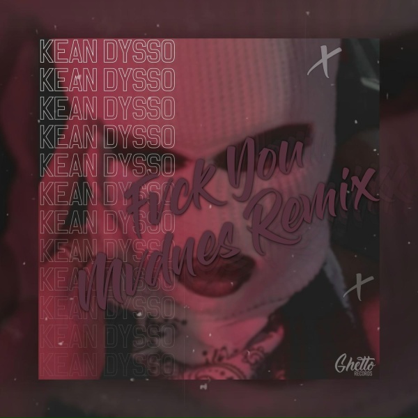 KEAN DYSSO - FVCK YOU
