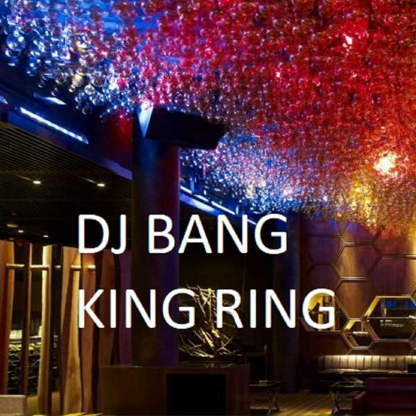 DJ BANG - King Ring