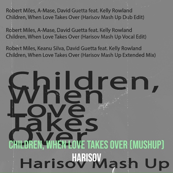Harisov - Children, When Love Takes over (Harisov Mash up Extended Mix)