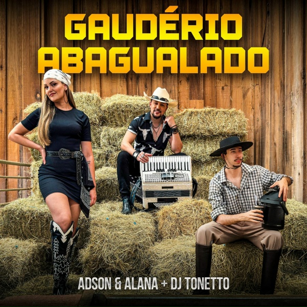 Adson & Alana, dj tonetto - Gaud&eacute;rio Abagualado