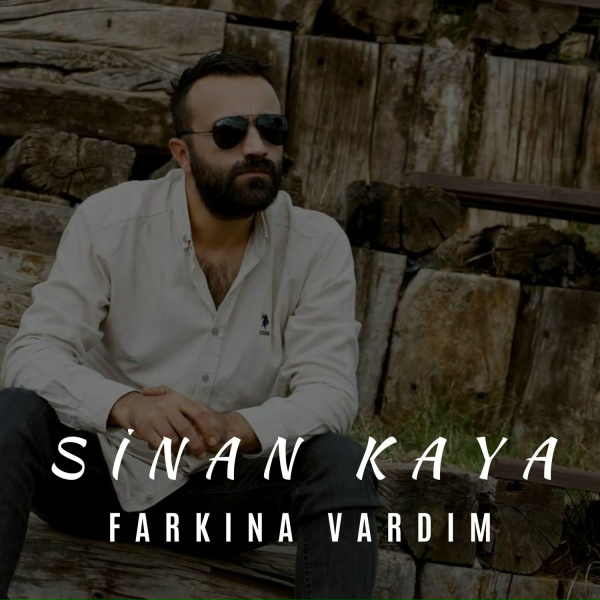 Sinan Kaya - Farkına Vardım