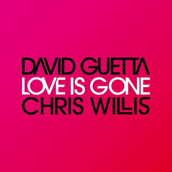 David Guetta, Chris Willis - Love Is Gone