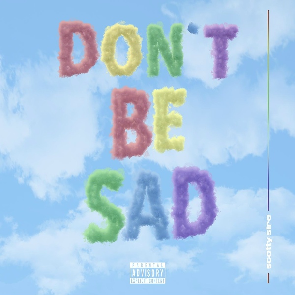 Scotty Sire - Don't Be Sad