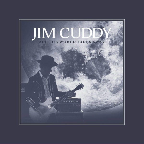 Jim Cuddy - All the World Fades Away