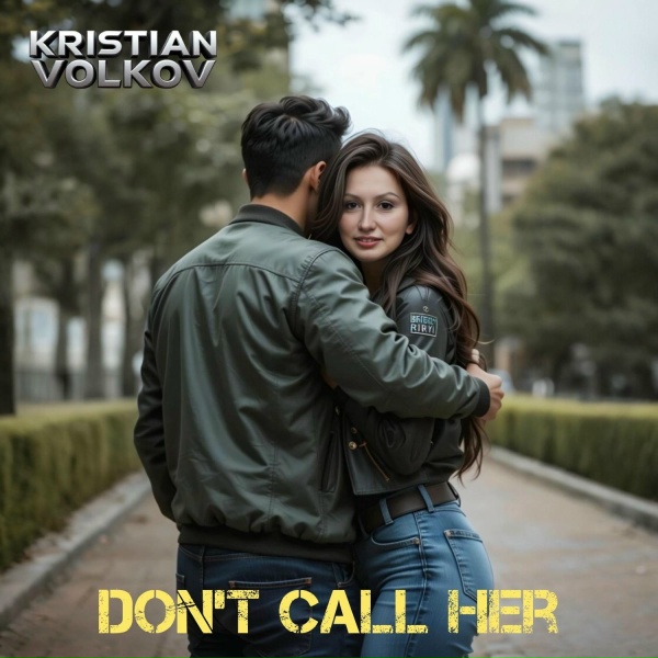 Kristian Volkov - Don&rsquo;t Call Her