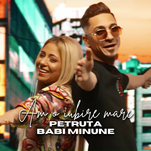 Petruta feat. BABI MINUNE - Am o iubire mare