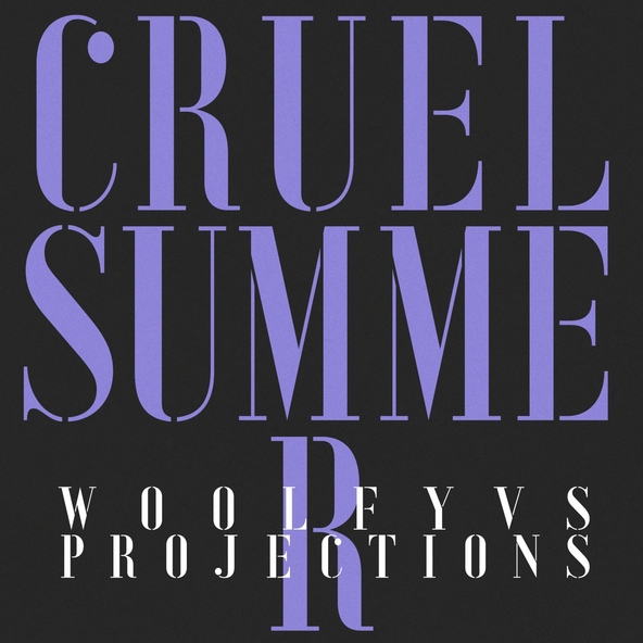 Woolfy, Projections - Cruel Summer