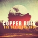 Copper Ruin - The Sky Is Falling