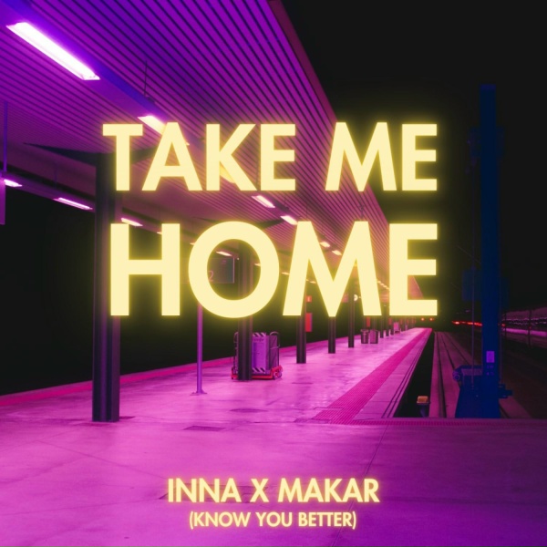 Inna, Makar - Take Me Home (Know You Better)