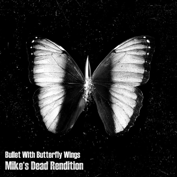Mike's Dead - Bullet With Butterfly Wings (Mike's Dead Rendition)