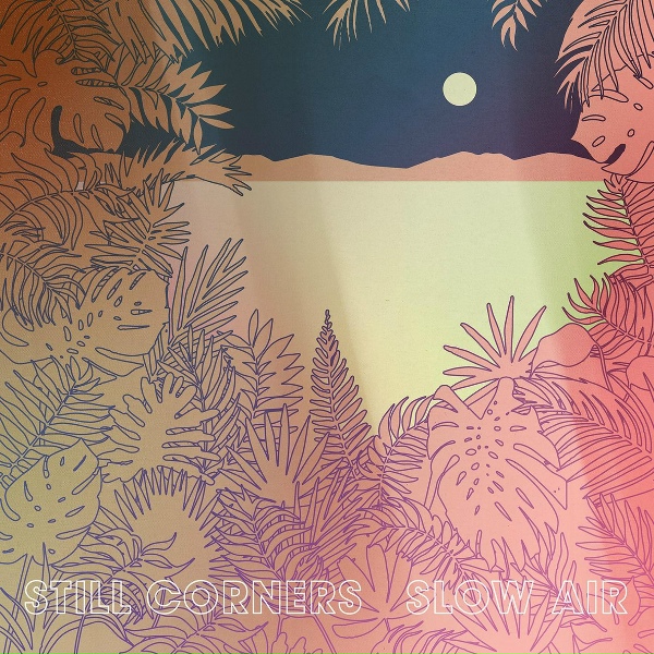 Still Corners - Whisper
