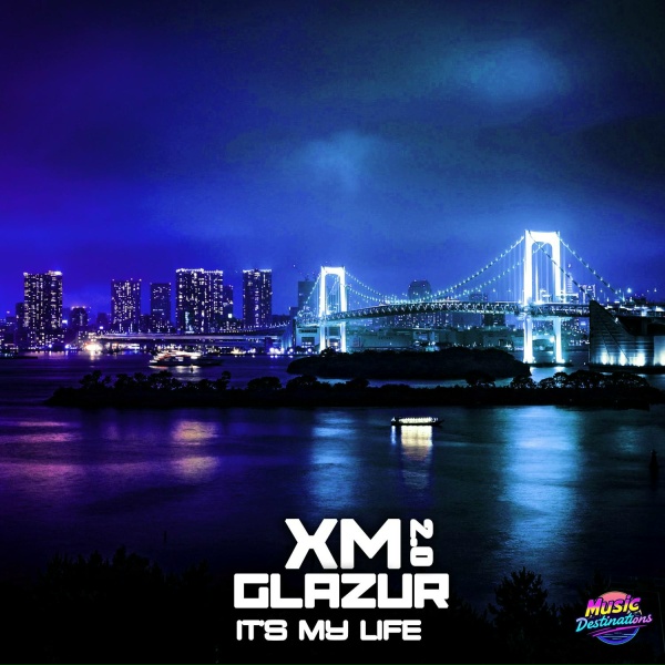 XM, Glazur - It's My Life 2.0 (Slow Version)
