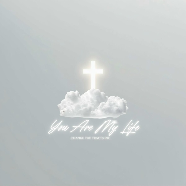 Change The Tracts Inc. - You Are My Life