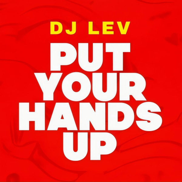 DJ LEV - Put Your Hands Up
