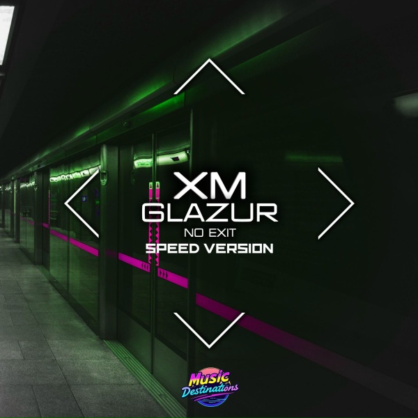 XM, Glazur - No Exit (Speed Version)