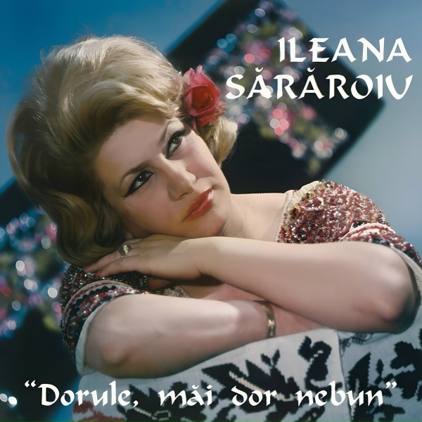 Ileana Sărăroiu - Du-te, Dorule, Ușor