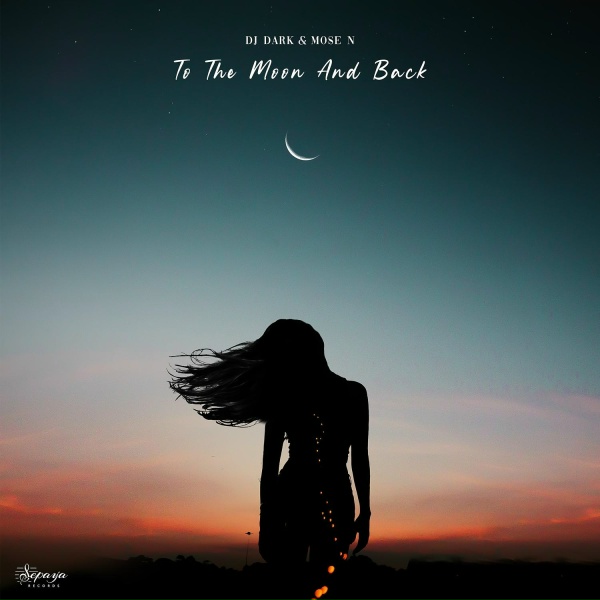 Dj Dark, Mose N - To the Moon and Back (Radio Edit)