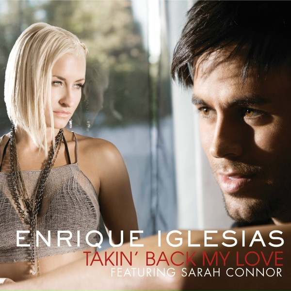 Enrique Iglesias feat. Sarah Connor - Takin' Back My Love