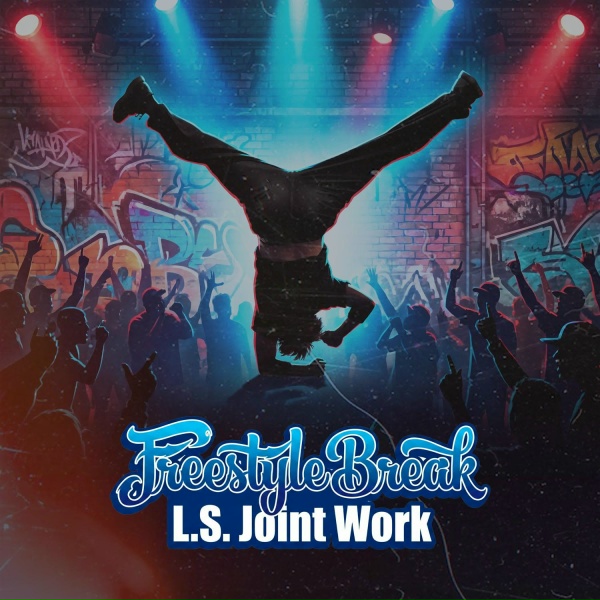 L.S. Joint Work - Freestyle Break
