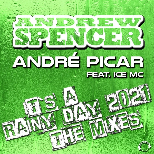 Andrew Spencer, André Picar feat. Ice MC - It's A Rainy Day 2021