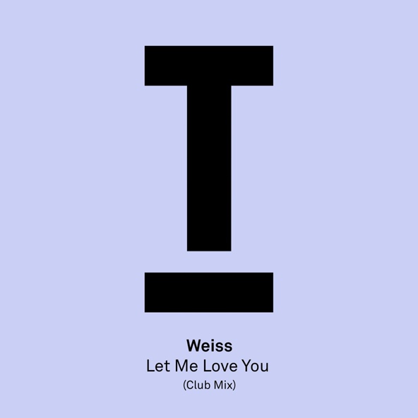 Weiss (UK) - Let Me Love You