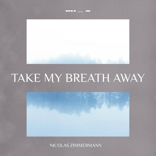 Nicolas Zimmermann - Take My Breath Away