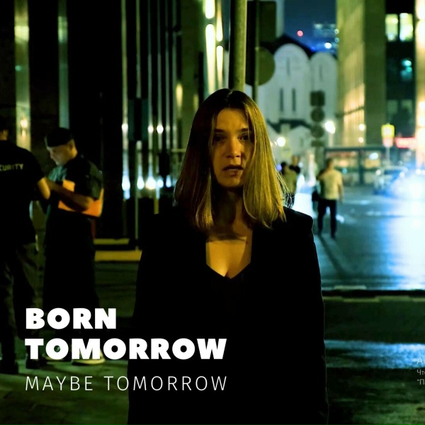 Born Tomorrow - Maybe tomorrow