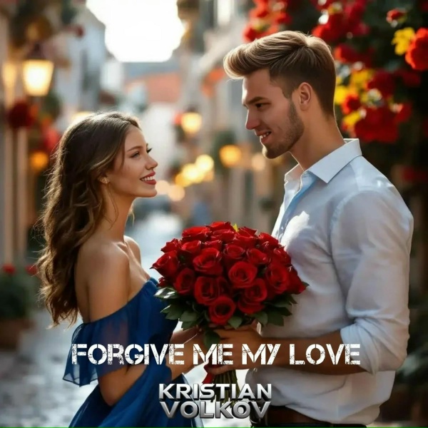 Kristian Volkov - Forgive me my love