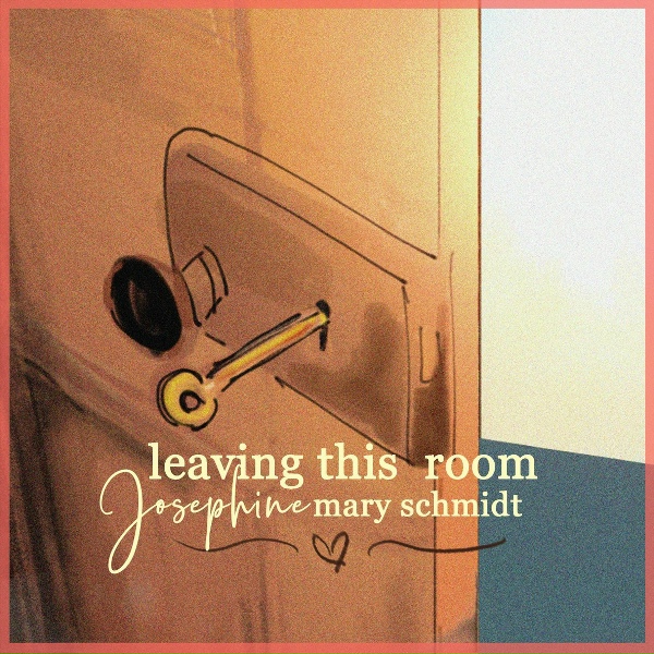 Josephine Mary Schmidt - Leaving This Room