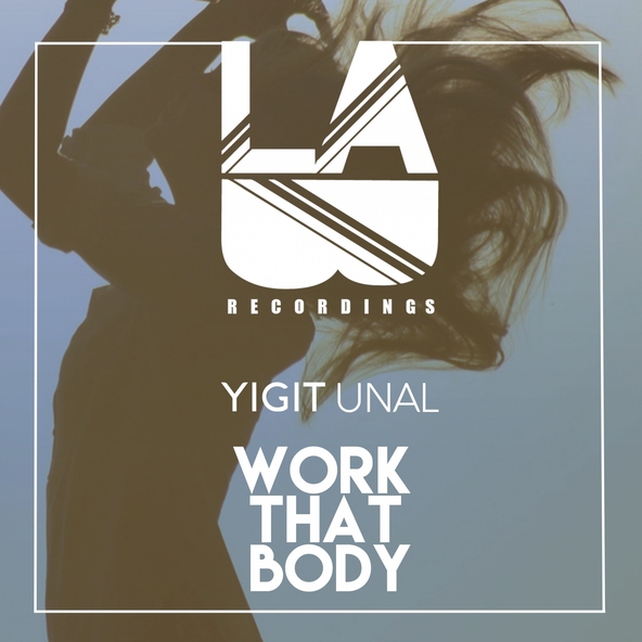 Yiğit &Uuml;nal - Work That Body
