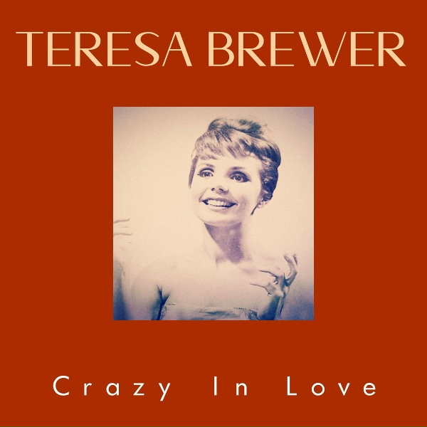 TERESA BREWER - Crazy With Love