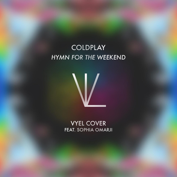 Sophia Omarji feat. Vyel - Hymn for the Weekend