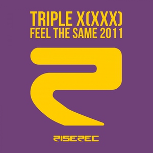 Triple X (XXX) - Feel the Same