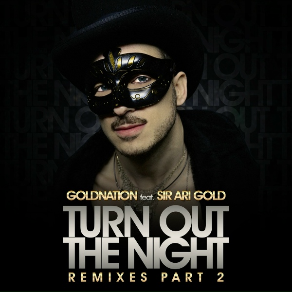 GoldNation feat. Sir Ari Gold - Turn Out The Night
