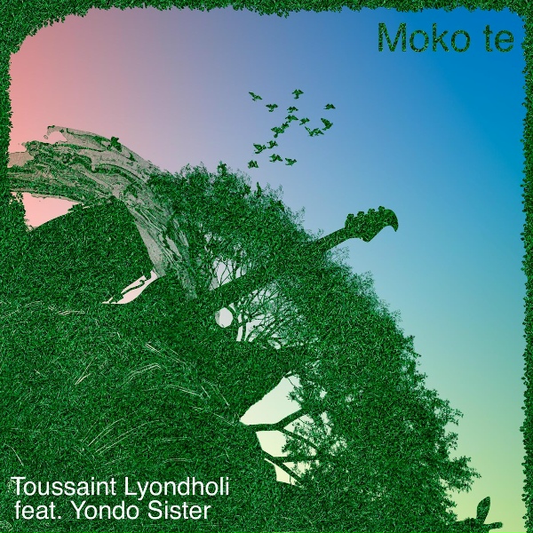 Toussaint Lyondholi feat. Yondo Sister - Moko te